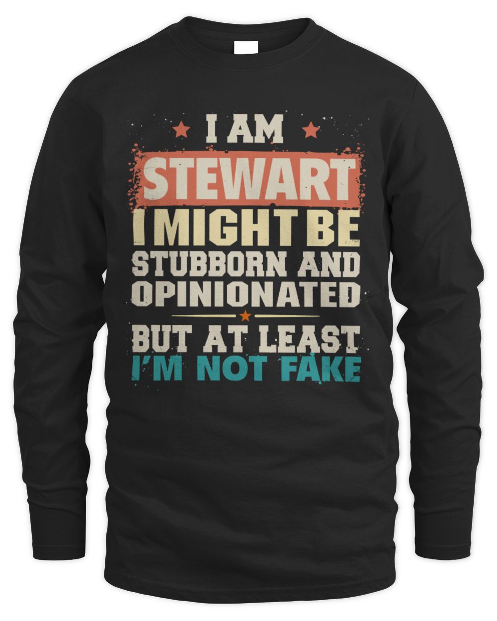 I Am Name I Might Be Stubborn and Opinionated Graphic T-Shirt STEWART M1-72 / Men's Long Sleeved T-Shirt / black
