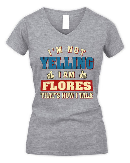 I'm Not Yelling I'm Name That's How I Talk Shirt FLORES M1-67 / Women's V-Neck T-Shirt / sport grey
