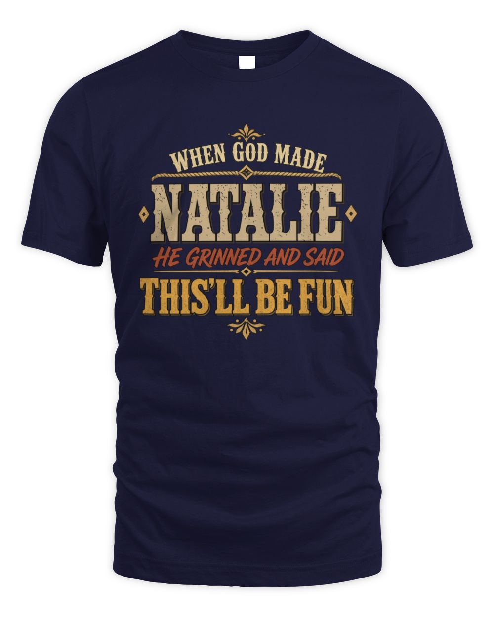 When God Made Your Name Funny Western T-Shirt NATALIE M1-81 / Unisex Standard T-Shirt / navy