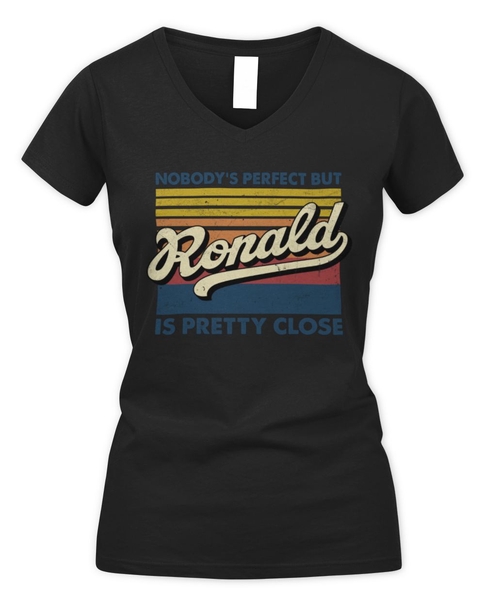 Nobody's Perfect But Your Name Is Pretty Close Retro Shirt RONALD M1-65 / Women's V-Neck T-Shirt / black
