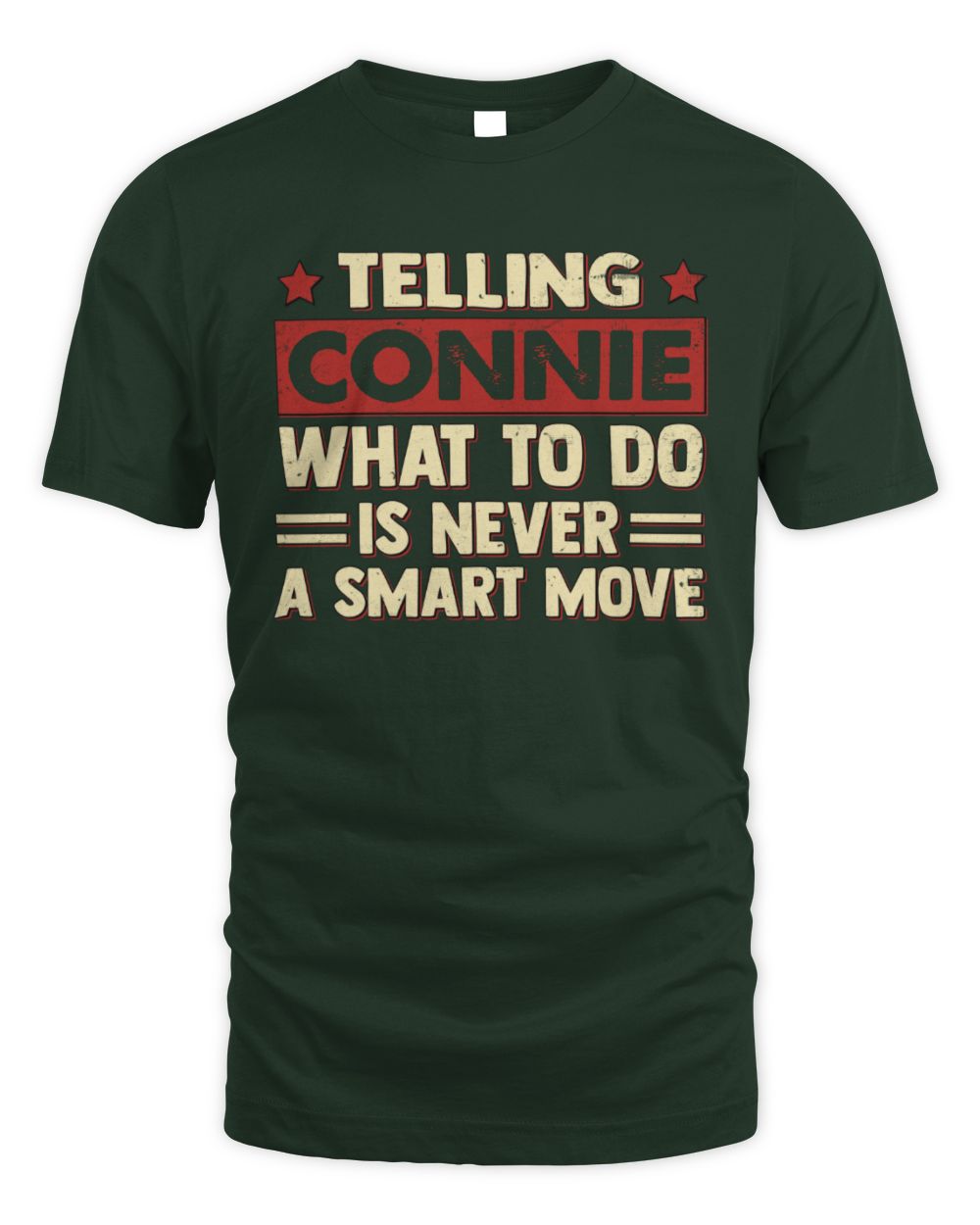 Telling Your Name What to Do Is Never a Smart Move Shirt CONNIE M1-66 / Unisex Standard T-Shirt / forest green