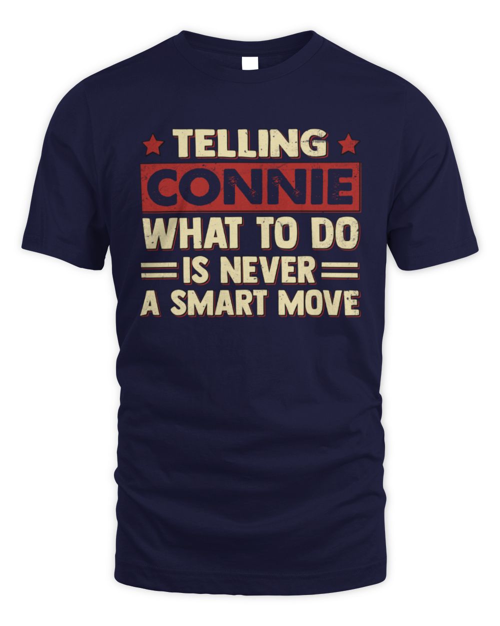 Telling Your Name What to Do Is Never a Smart Move Shirt CONNIE M1-66 / Unisex Standard T-Shirt / navy