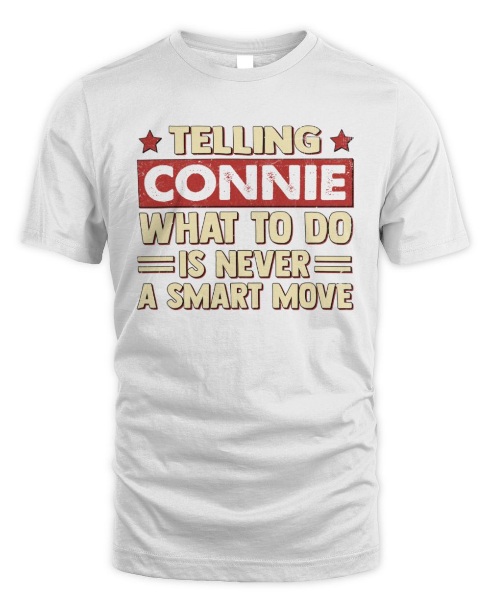 Telling Your Name What to Do Is Never a Smart Move Shirt CONNIE M1-66 / Unisex Standard T-Shirt / white