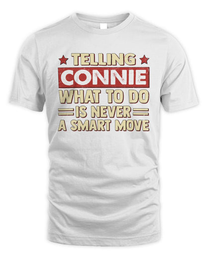 Telling Your Name What to Do Is Never a Smart Move Shirt CONNIE M1-66 / Unisex Standard T-Shirt / white
