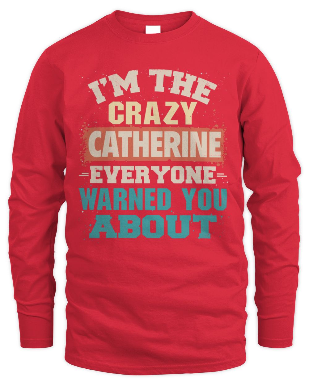 I'm the Crazy One Everyone Warned You About Retro Graphic T-Shirt CATHERINE M1-70 / Men's Long Sleeved T-Shirt / red