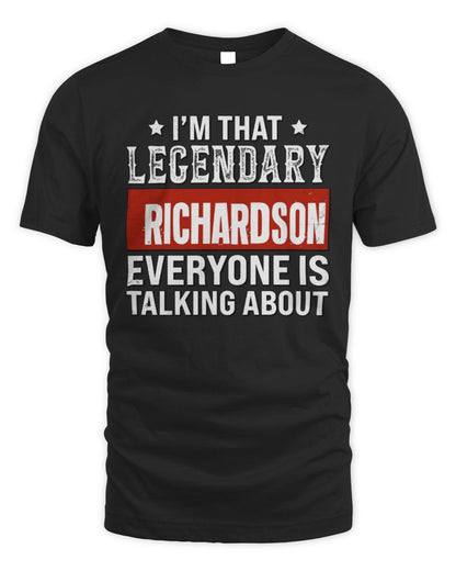 I'm That Legendary Name Everyone Is Talking About Funny Graphic T-Shirt RICHARDSON M1-73 / Unisex Standard T-Shirt / black