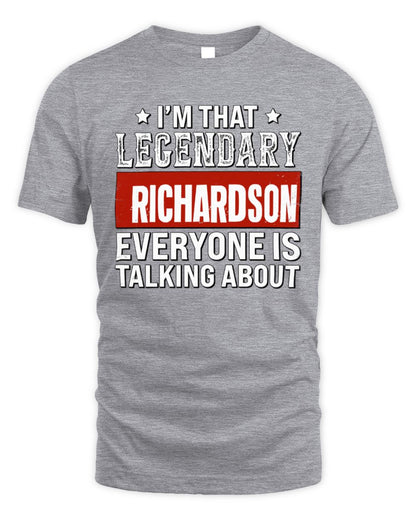 I'm That Legendary Name Everyone Is Talking About Funny Graphic T-Shirt RICHARDSON M1-73 / Unisex Standard T-Shirt / sport grey