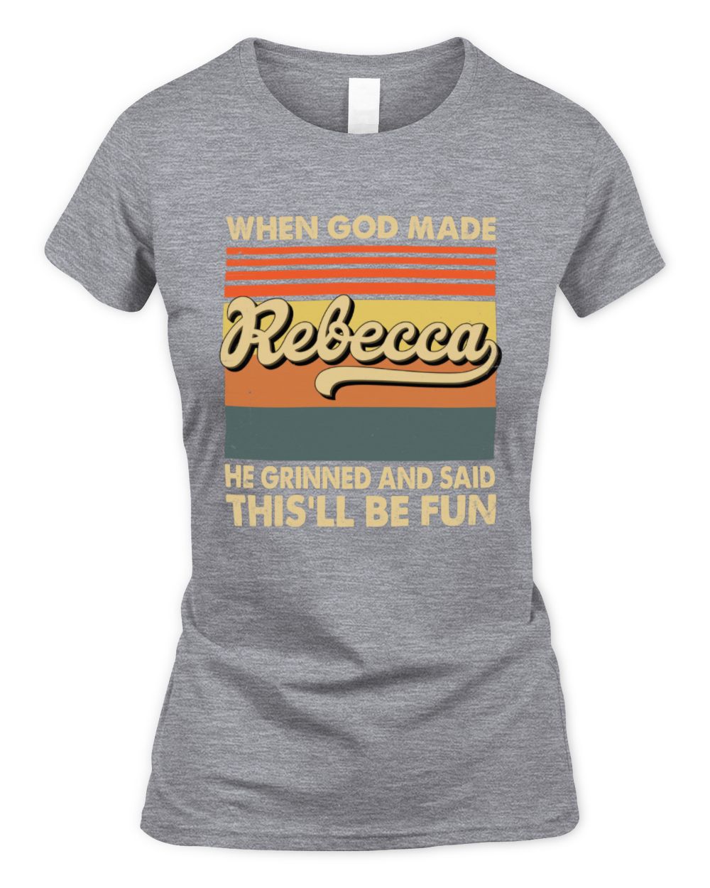 When God Made Your Name He Grinned Vintage T-Shirt REBECCA M1-55 / Women's Standard T-Shirt / sport grey