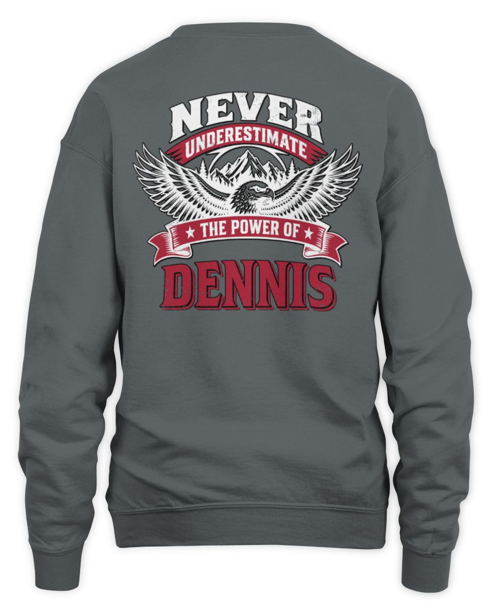 Never Underestimate Your Name Eagle Mountain Shirt DENNIS M1-61 / Unisex Sweatshirt / charcoal