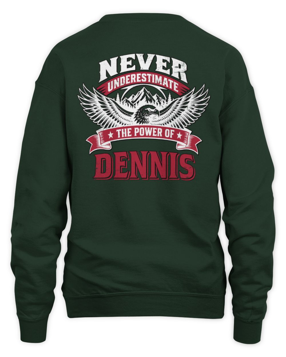 Never Underestimate Your Name Eagle Mountain Shirt DENNIS M1-61 / Unisex Sweatshirt / forest green