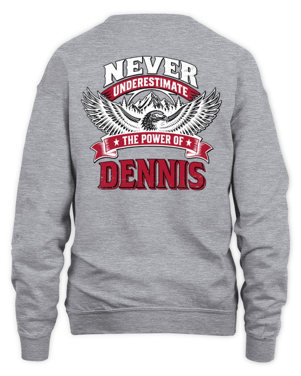 Never Underestimate Your Name Eagle Mountain Shirt DENNIS M1-61 / Unisex Sweatshirt / sport grey