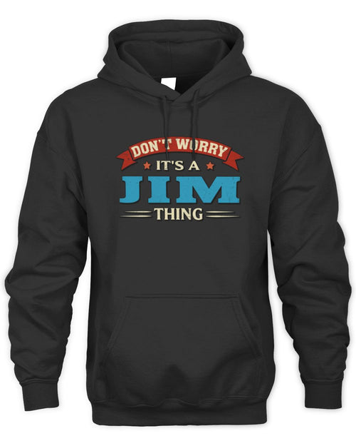 Don't Worry It's a Your Name Thing Funny Retro T-Shirt JIM M1-57 / Unisex Hoodie / black