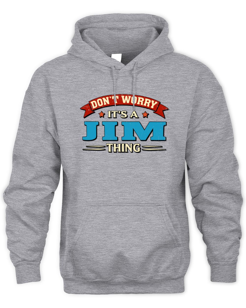 Don't Worry It's a Your Name Thing Funny Retro T-Shirt JIM M1-57 / Unisex Hoodie / sport grey