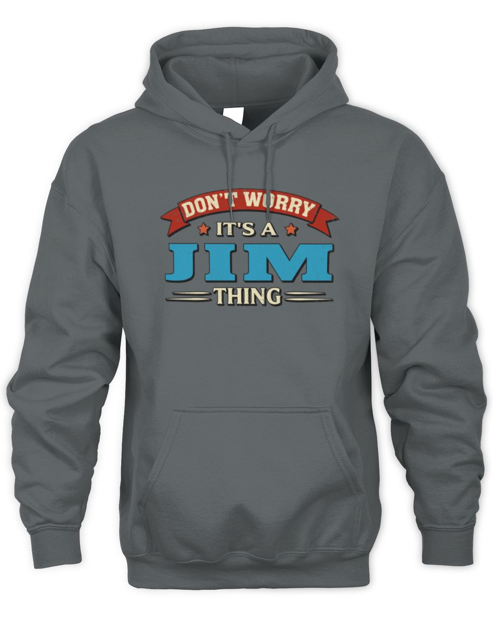Don't Worry It's a Your Name Thing Funny Retro T-Shirt JIM M1-57 / Unisex Hoodie / charcoal