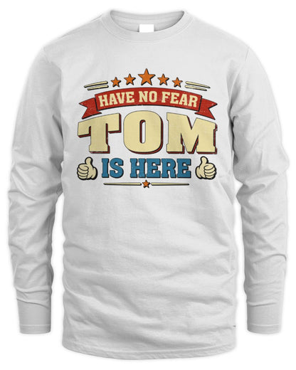 Have No Fear Your Name Is Here Cool Graphic T-Shirt TOM M1-71 / Men's Long Sleeved T-Shirt / white