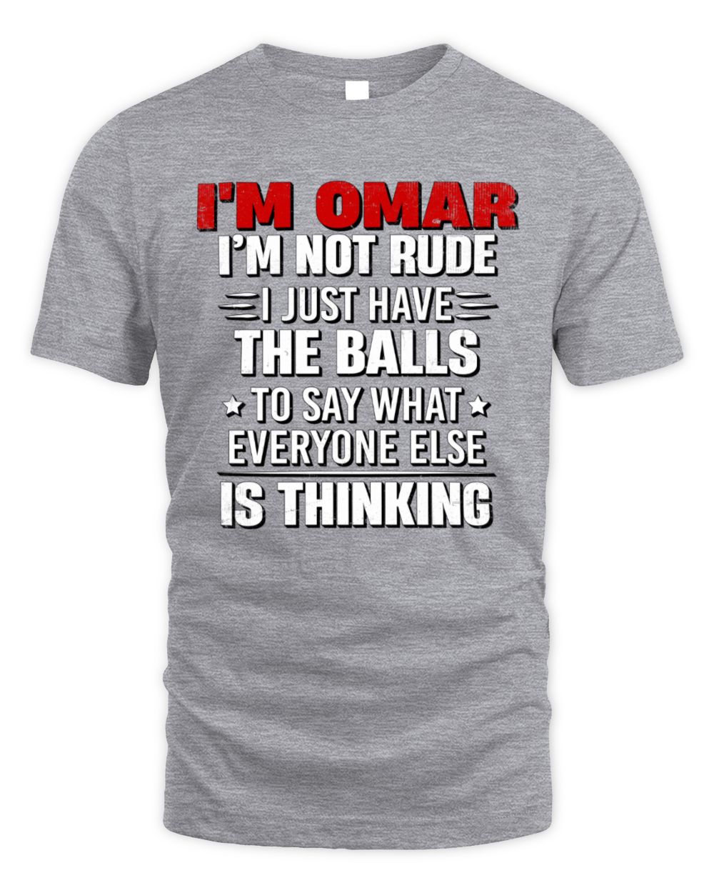I'm Name I'm Not Rude I Just Have The Balls Funny T-Shirt OMAR M1-46 / Unisex Standard T-Shirt / sport grey