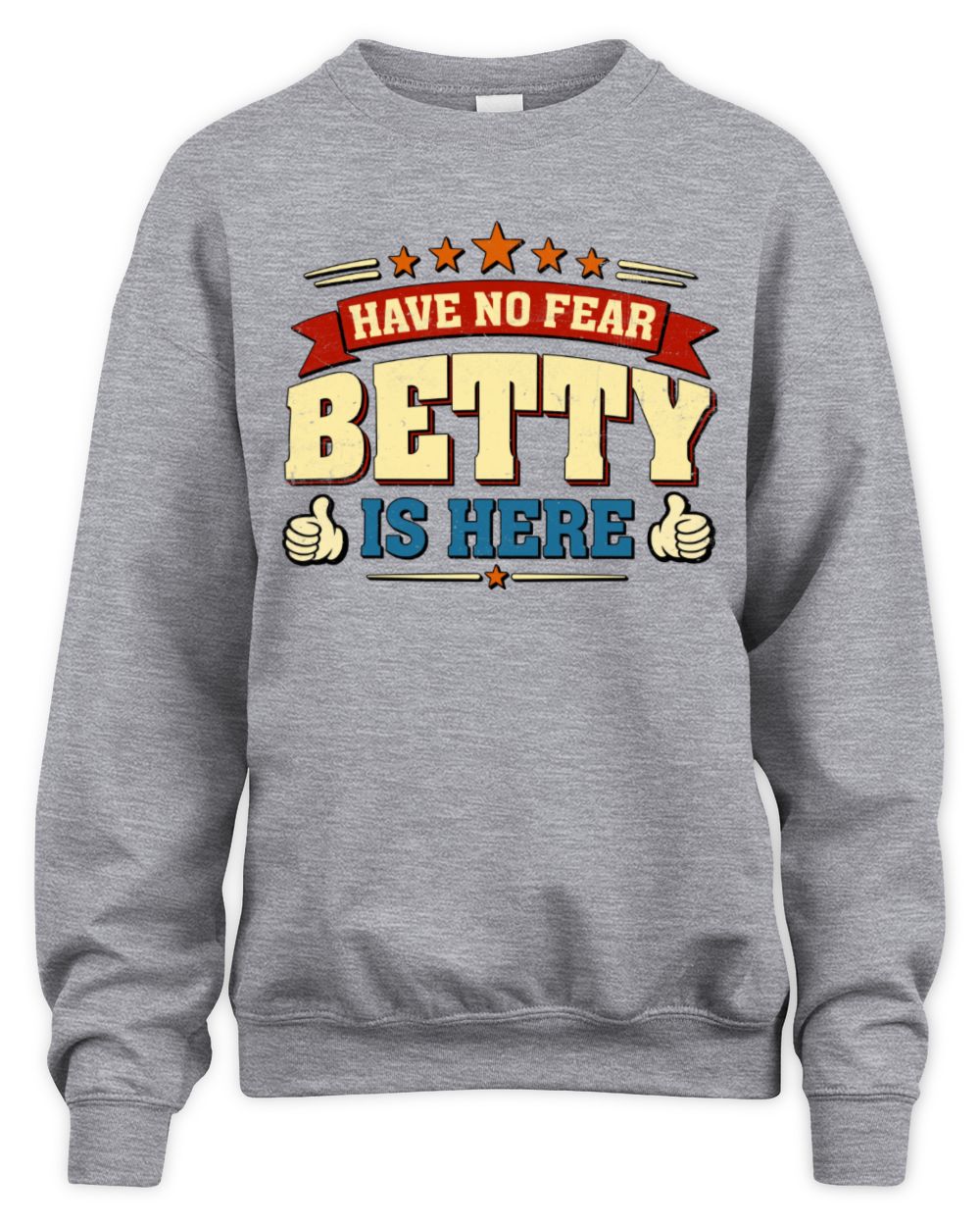 Have No Fear Your Name Is Here Cool Graphic T-Shirt BETTY M1-71 / Unisex Sweatshirt / sport grey