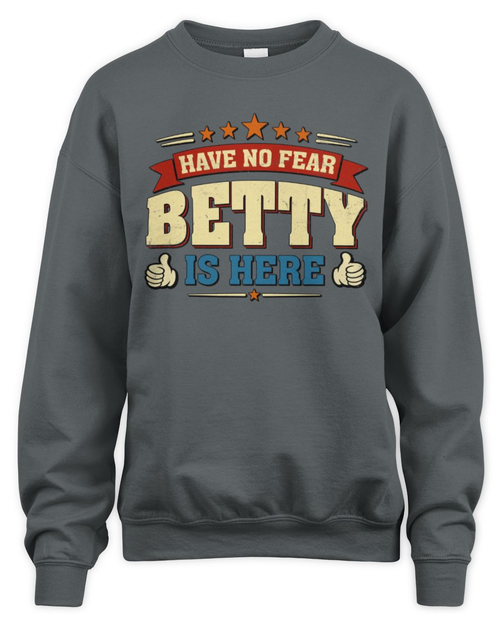 Have No Fear Your Name Is Here Cool Graphic T-Shirt BETTY M1-71 / Unisex Sweatshirt / charcoal