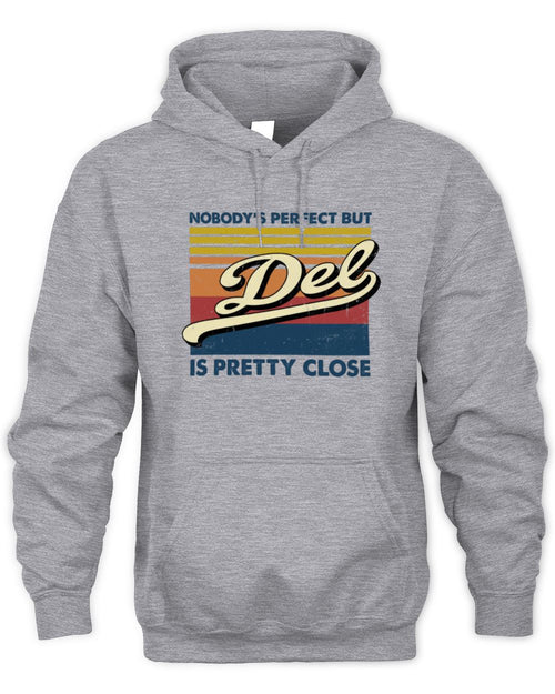Nobody's Perfect But Your Name Is Pretty Close Retro Shirt DEL M1-65 / Unisex Hoodie / sport grey