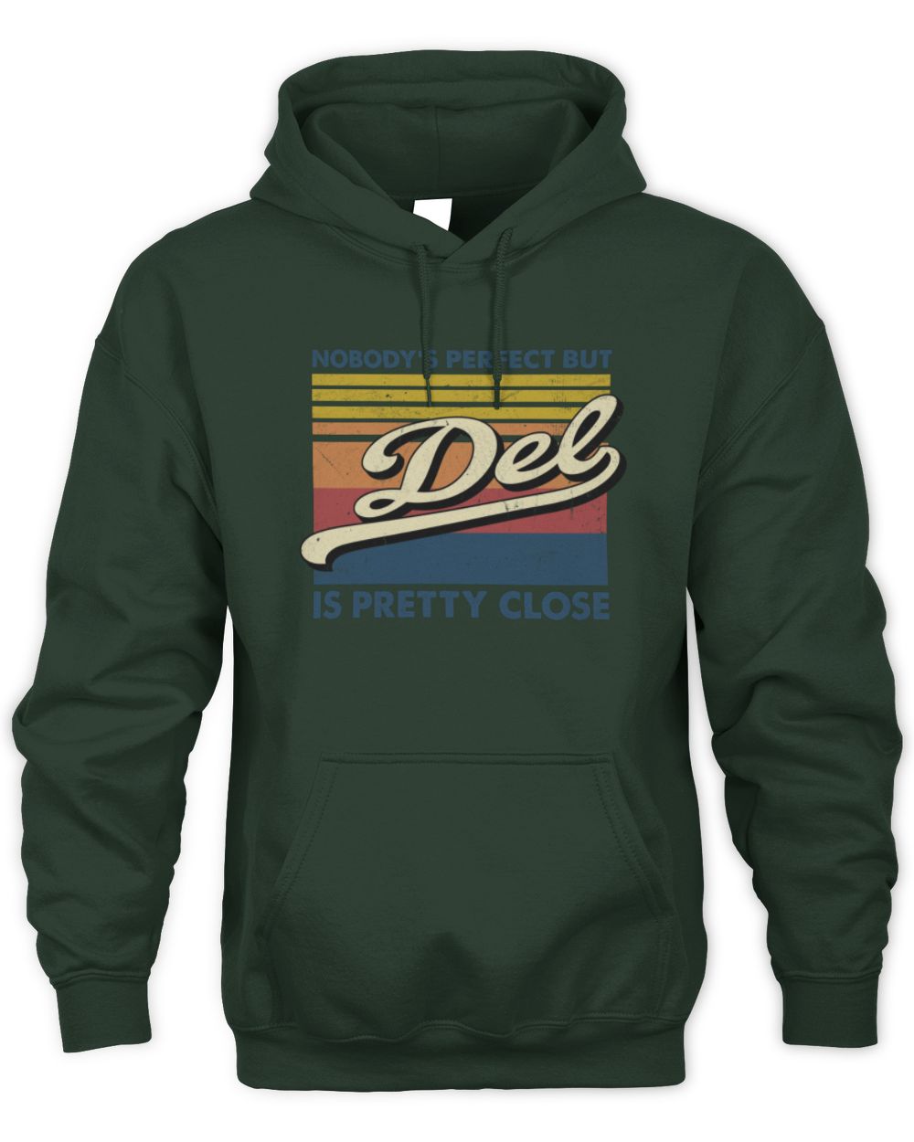 Nobody's Perfect But Your Name Is Pretty Close Retro Shirt DEL M1-65 / Unisex Hoodie / forest green