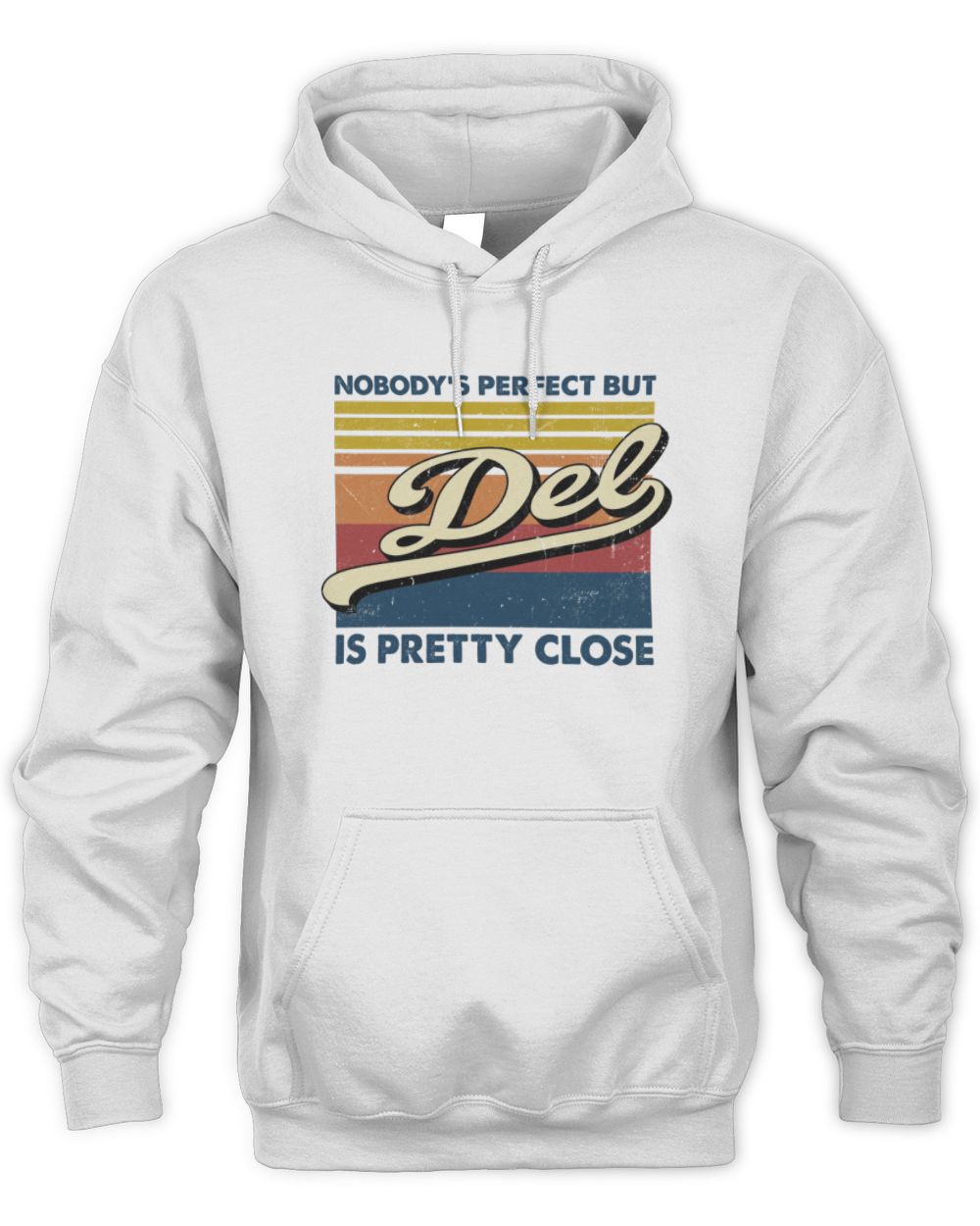 Nobody's Perfect But Your Name Is Pretty Close Retro Shirt DEL M1-65 / Unisex Hoodie / white