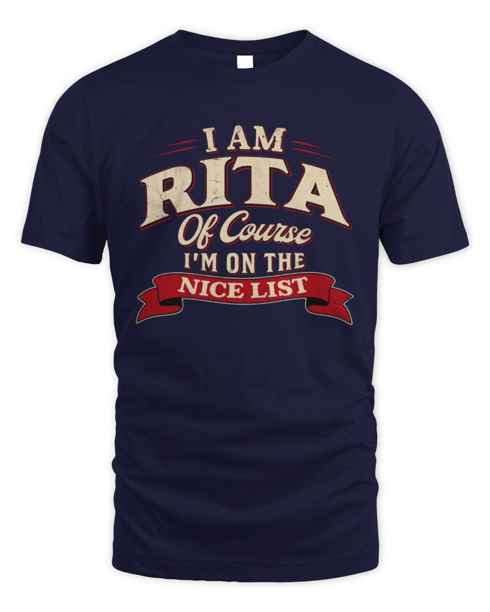 I'm Name Of Course I'm On The Nice List Funny Christmas Shirt RITA M1-68 / Unisex Standard T-Shirt / navy