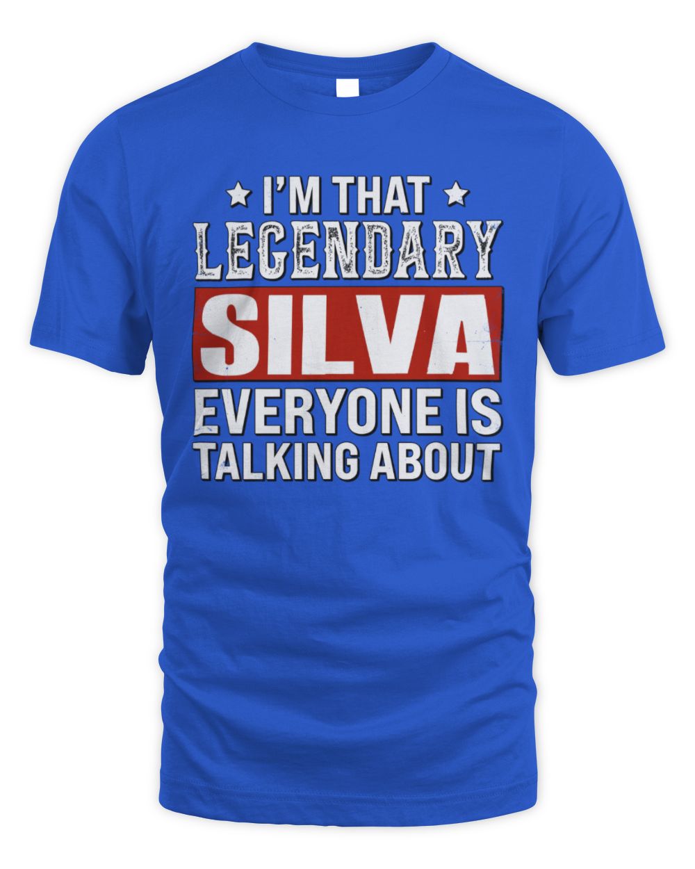 I'm That Legendary Name Everyone Is Talking About Funny Graphic T-Shirt SILVA M1-73 / Unisex Standard T-Shirt / royal