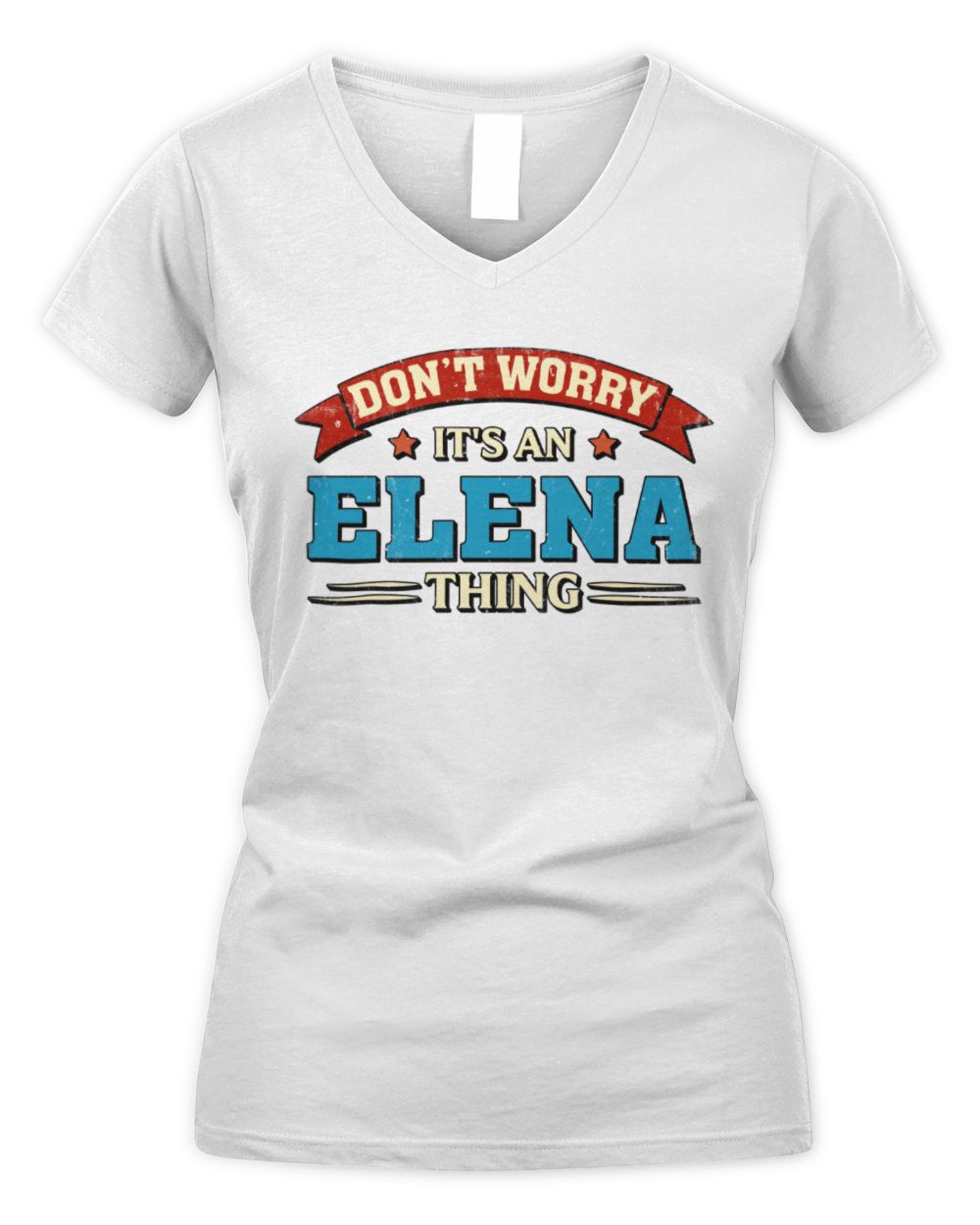 Don't Worry It's a Your Name Thing Funny Retro T-Shirt ELENA M1-57 / Women's V-Neck T-Shirt / white