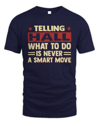 Telling Your Name What to Do Is Never a Smart Move Shirt HALL M1-66 / Unisex Standard T-Shirt / navy
