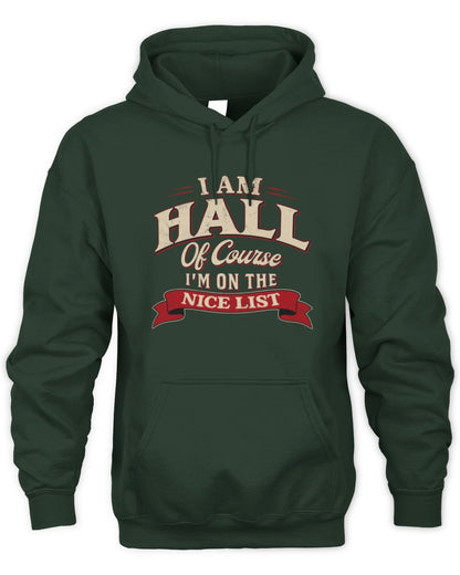 I'm Name Of Course I'm On The Nice List Funny Christmas Shirt HALL M1-68 / Unisex Hoodie / forest green