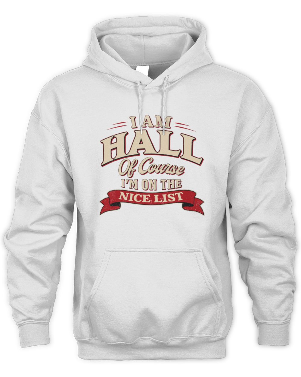I'm Name Of Course I'm On The Nice List Funny Christmas Shirt HALL M1-68 / Unisex Hoodie / white