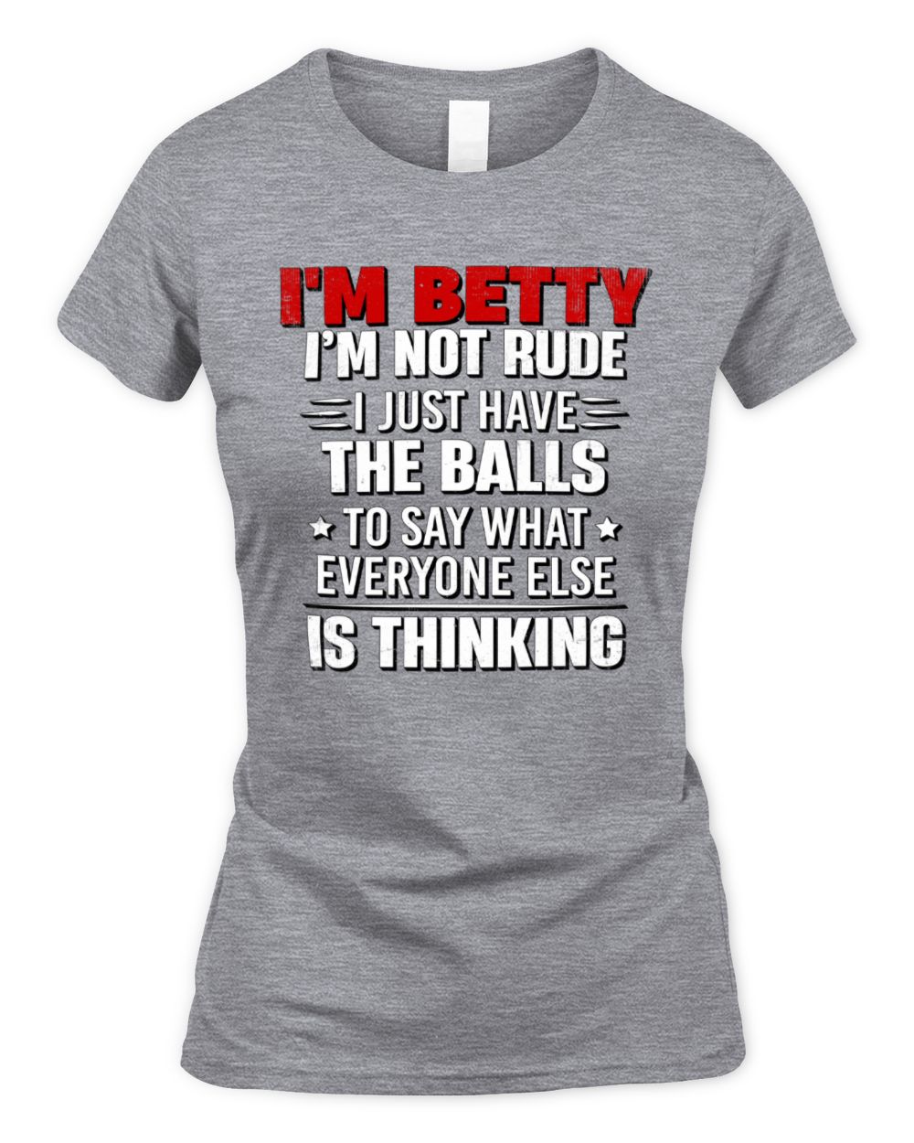 I'm Name I'm Not Rude I Just Have The Balls Funny T-Shirt BETTY M1-46 / Women's Standard T-Shirt / sport grey