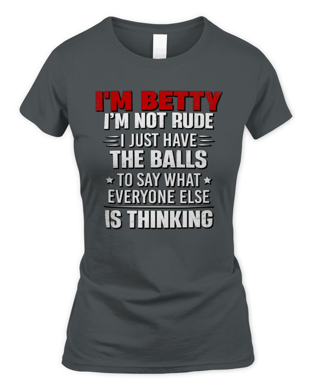 I'm Name I'm Not Rude I Just Have The Balls Funny T-Shirt BETTY M1-46 / Women's Standard T-Shirt / charcoal
