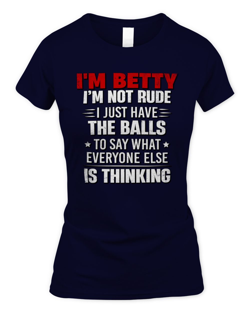 I'm Name I'm Not Rude I Just Have The Balls Funny T-Shirt BETTY M1-46 / Women's Standard T-Shirt / navy
