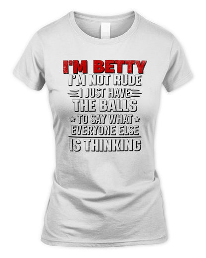 I'm Name I'm Not Rude I Just Have The Balls Funny T-Shirt BETTY M1-46 / Women's Standard T-Shirt / white