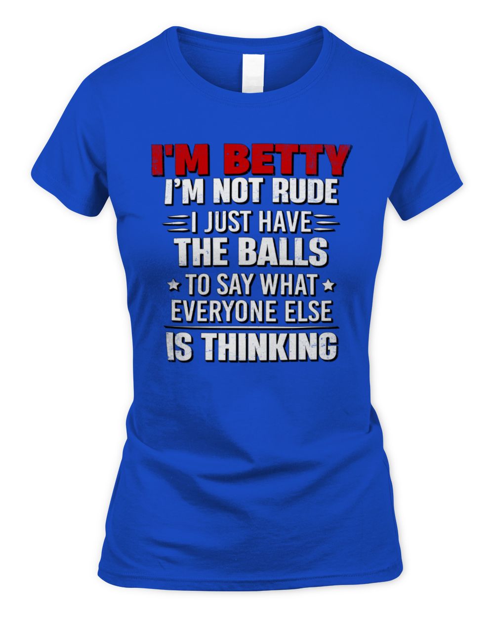 I'm Name I'm Not Rude I Just Have The Balls Funny T-Shirt BETTY M1-46 / Women's Standard T-Shirt / royal