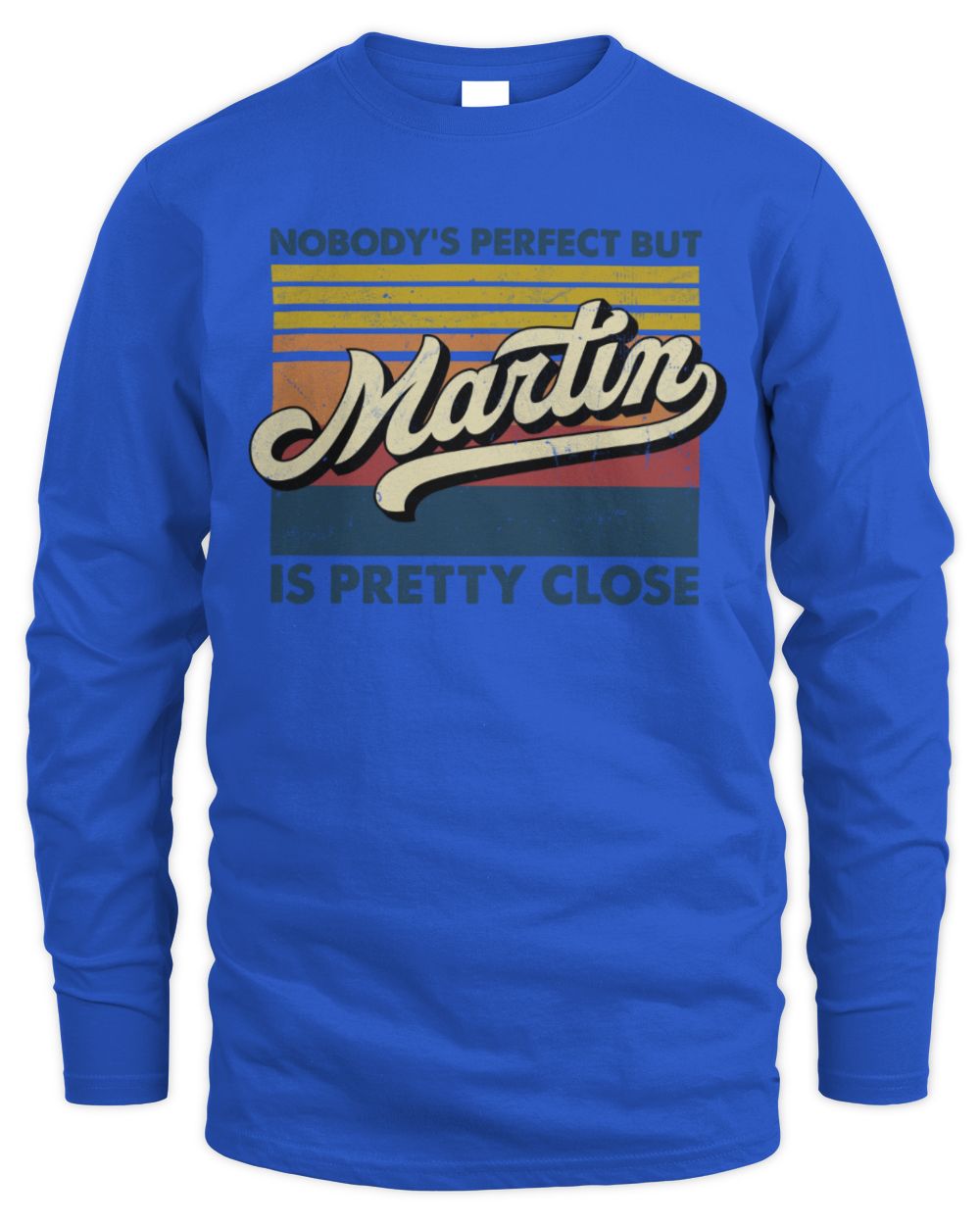 Nobody's Perfect But Your Name Is Pretty Close Retro Shirt MARTIN M1-65 / Men's Long Sleeved T-Shirt / royal