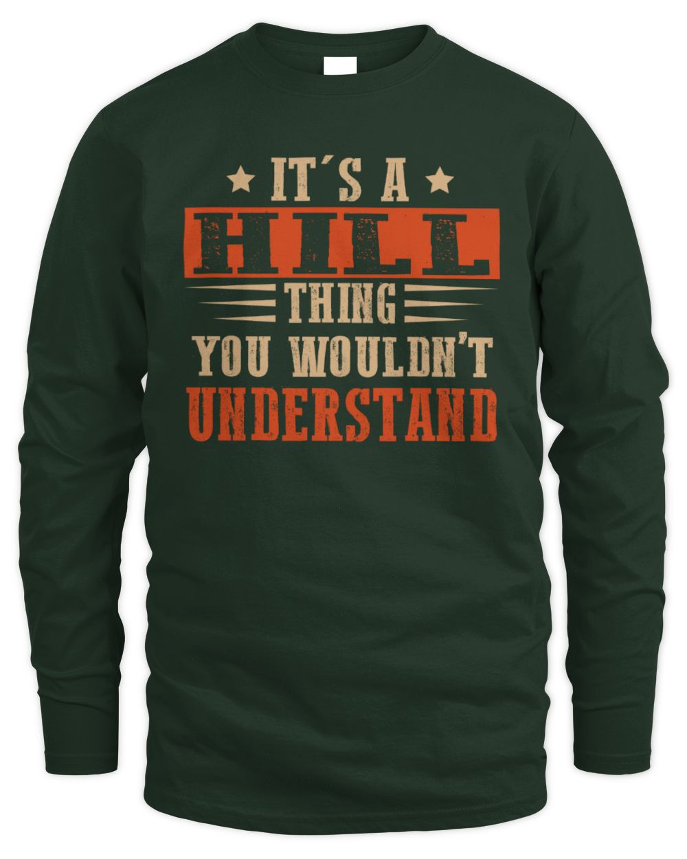 It's a Name Thing Personalized Funny Shirt HILL M1-51 / Men's Long Sleeved T-Shirt / forest green