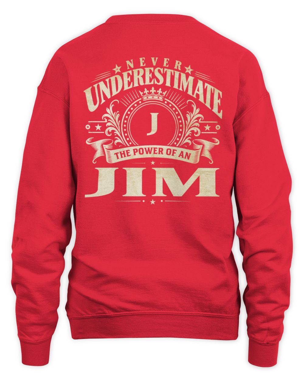 Never Underestimate Your Name Luxury Logo Shirt JIM M1-63 / Unisex Sweatshirt / red