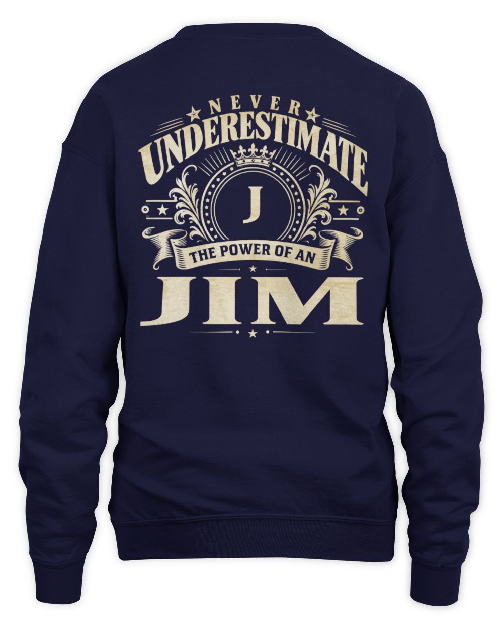 Never Underestimate Your Name Luxury Logo Shirt JIM M1-63 / Unisex Sweatshirt / navy