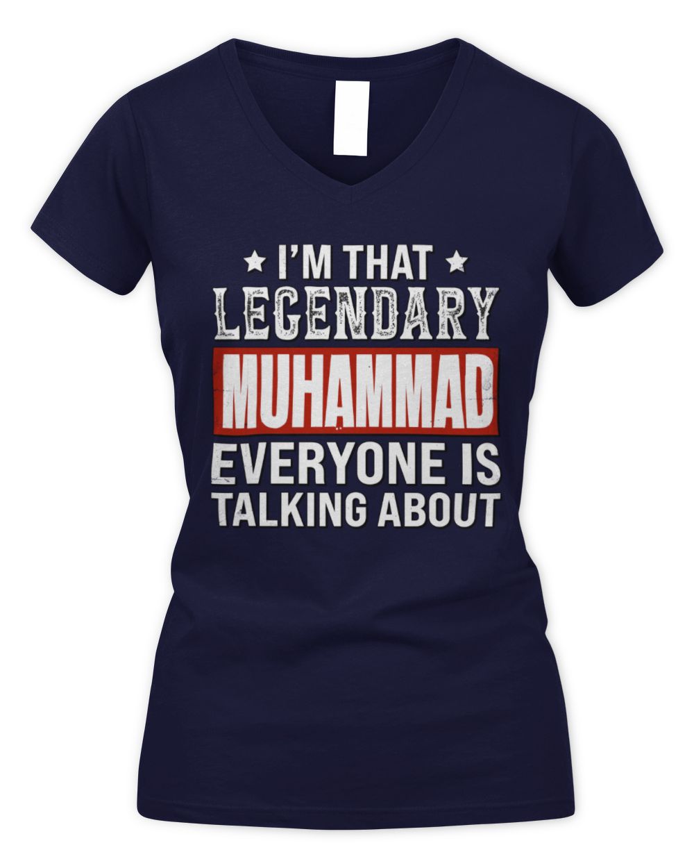 I'm That Legendary Name Everyone Is Talking About Funny Graphic T-Shirt MUHAMMAD M1-73 / Women's V-Neck T-Shirt / navy