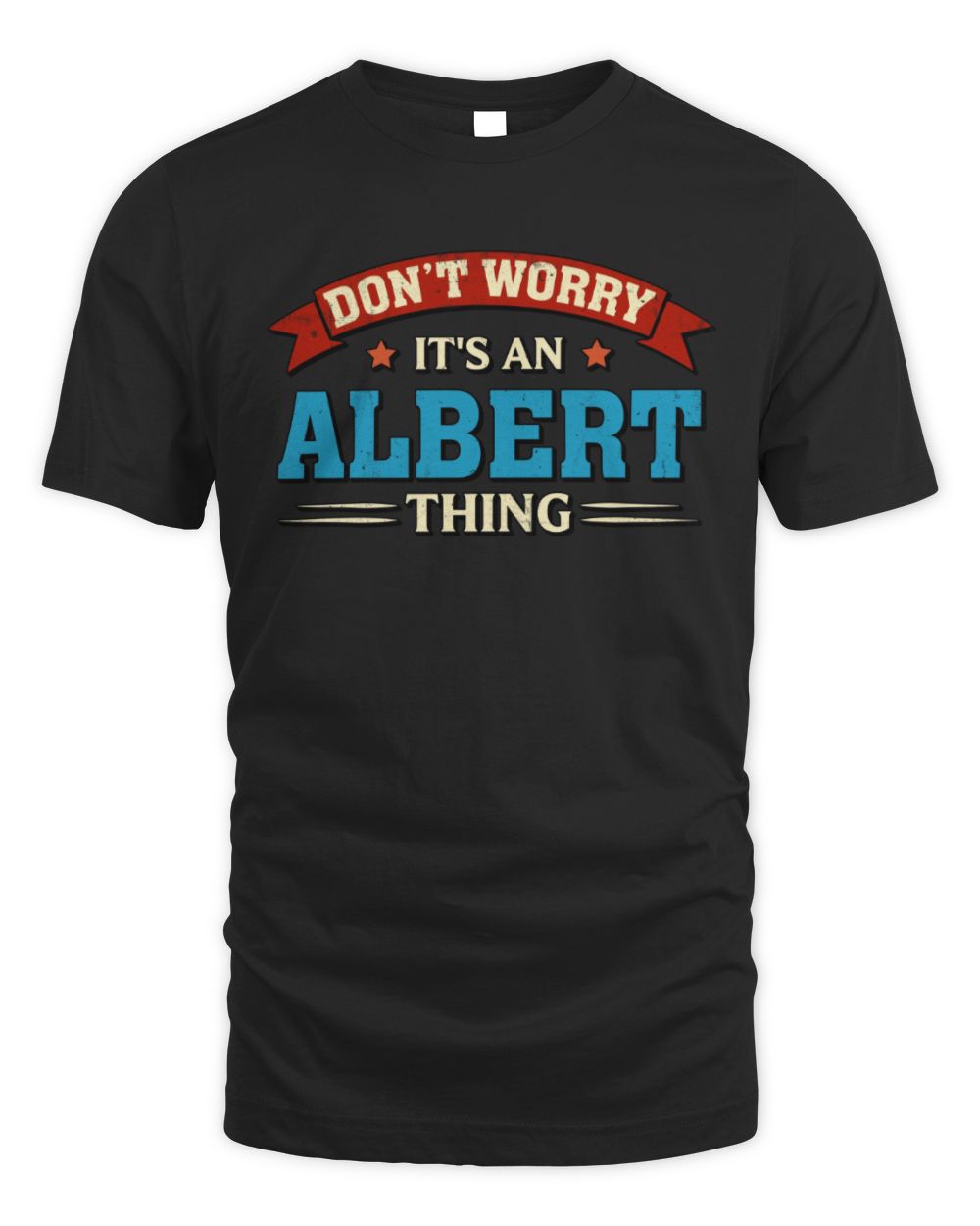Don't Worry It's a Your Name Thing Funny Retro T-Shirt ALBERT M1-57 / Unisex Standard T-Shirt / black