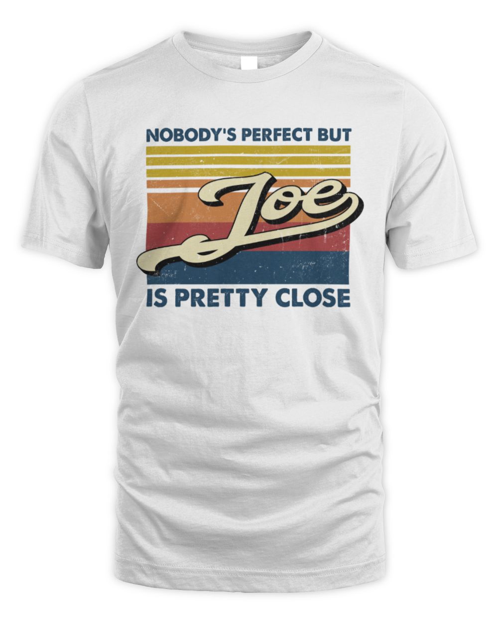 Nobody's Perfect But Your Name Is Pretty Close Retro Shirt JOE M1-65 / Unisex Standard T-Shirt / white