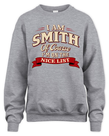 I'm Name Of Course I'm On The Nice List Funny Christmas Shirt SMITH M1-68 / Unisex Sweatshirt / sport grey