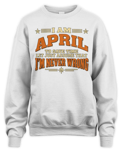 I'm Name Let's Just Assume I'm Never Wrong Retro Shirt APRIL M1-64 / Unisex Sweatshirt / white