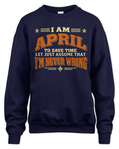 I'm Name Let's Just Assume I'm Never Wrong Retro Shirt APRIL M1-64 / Unisex Sweatshirt / navy