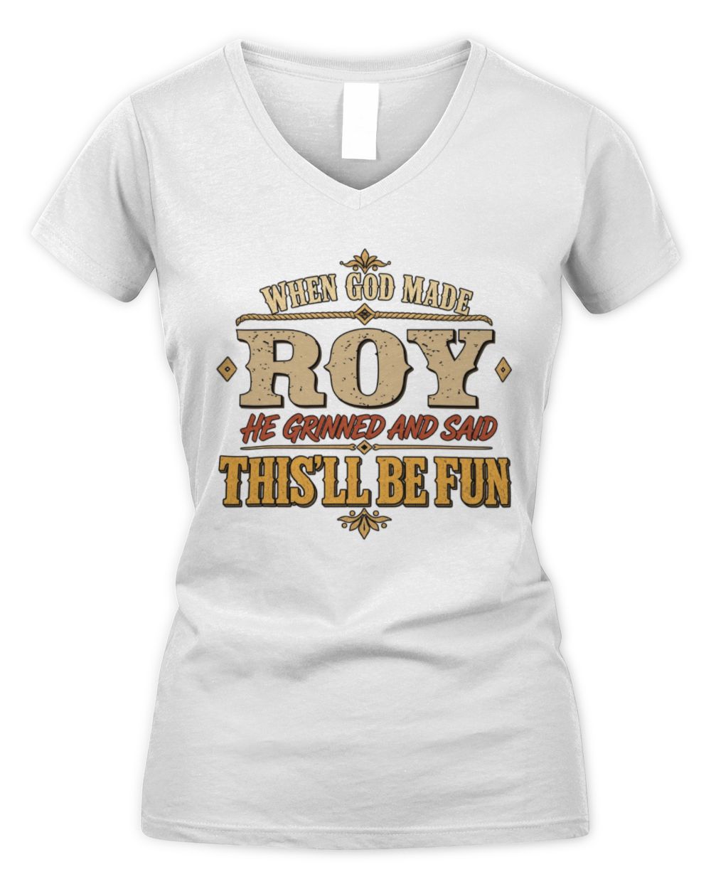 When God Made Your Name Funny Western T-Shirt ROY M1-81 / Women's V-Neck T-Shirt / white