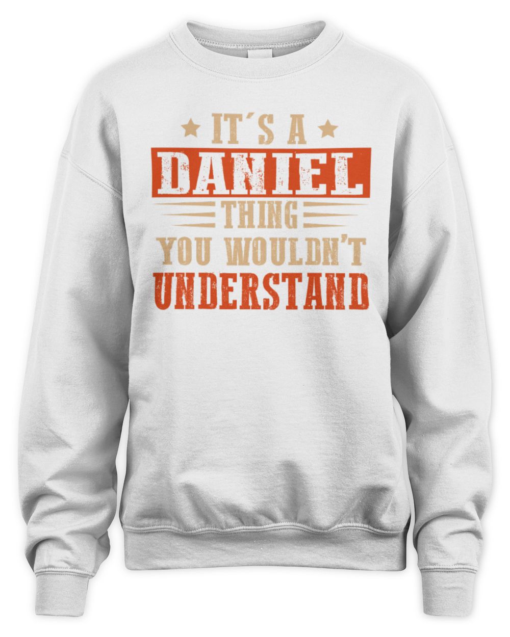 It's a Name Thing Personalized Funny Shirt DANIEL M1-51 / Unisex Sweatshirt / white