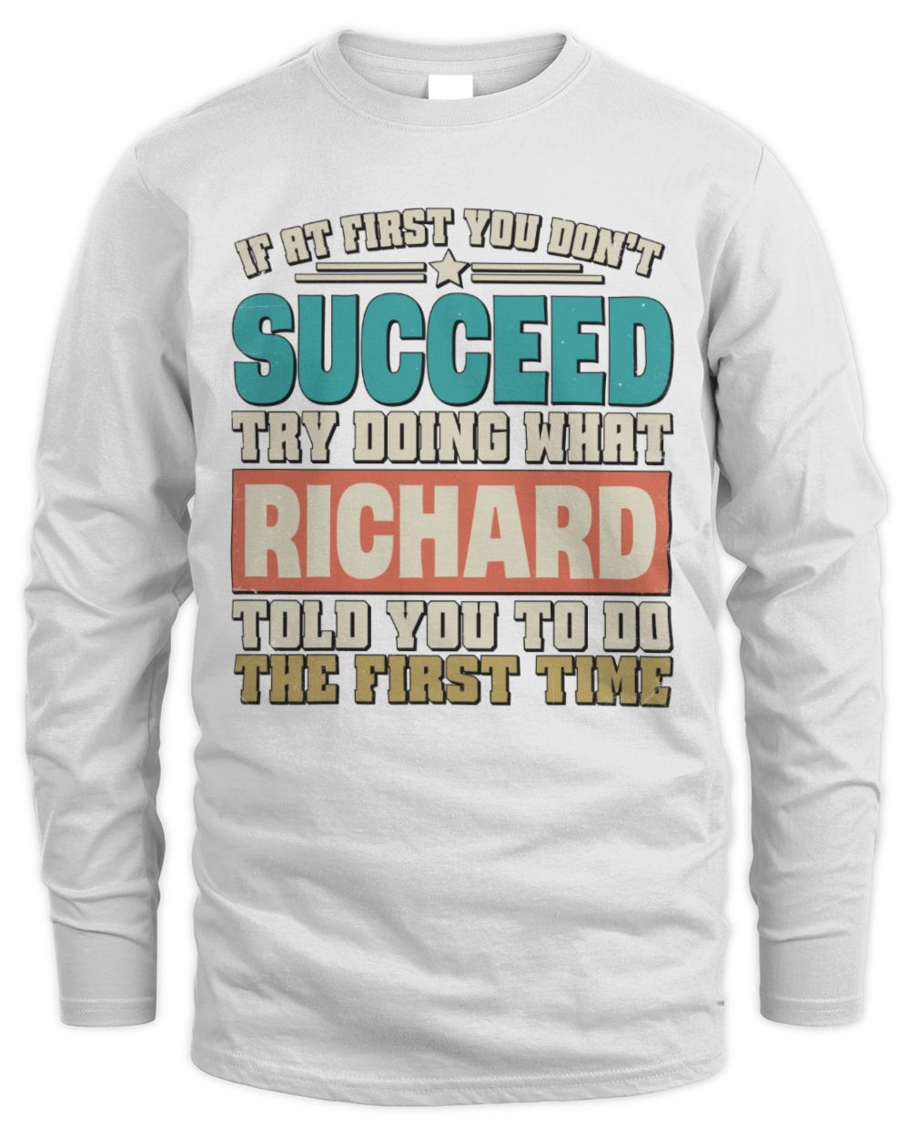 If at First You Don't Succeed Funny Vintage Shirt RICHARD M1-53 / Men's Long Sleeved T-Shirt / white