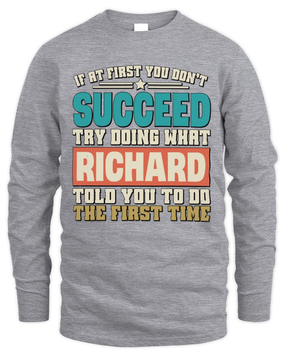 If at First You Don't Succeed Funny Vintage Shirt RICHARD M1-53 / Men's Long Sleeved T-Shirt / sport grey
